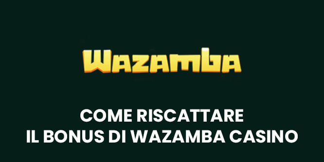 come riscattare il bonus di wazamba casino