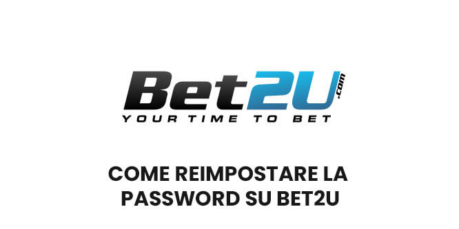 Come reimpostare la password su Bet2u